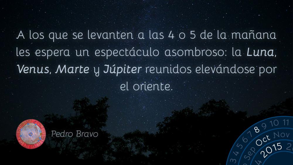 A los que se levanten a las 4 o 5 de la mañana les espera un espectáculo asombroso: la Luna, Venus, Marte y Júpiter reunidos elevándose por el oriente.
&nbsp;