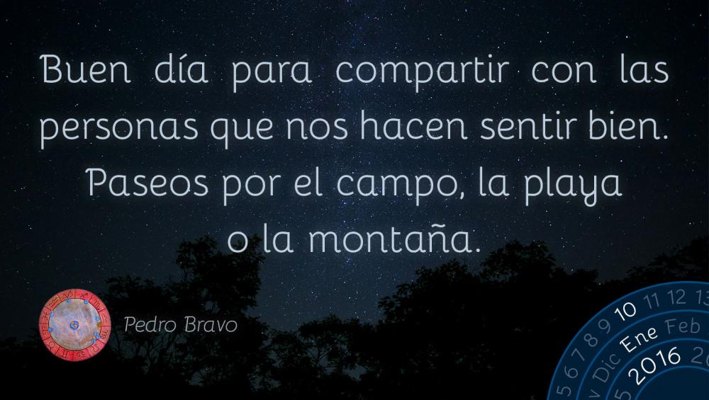 Buen d&iacute;a para compartir con las personas que nos hacen sentir bien. Paseos por el campo, la playa o la monta&ntilde;a.