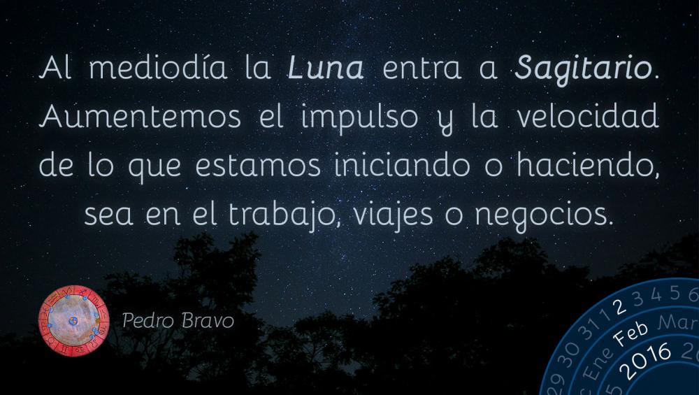 Al mediod&iacute;a la Luna entra a Sagitario. Aumentemos el impulso y la velocidad de lo que estamos iniciando o haciendo, sea en el trabajo, viajes o negocios.
