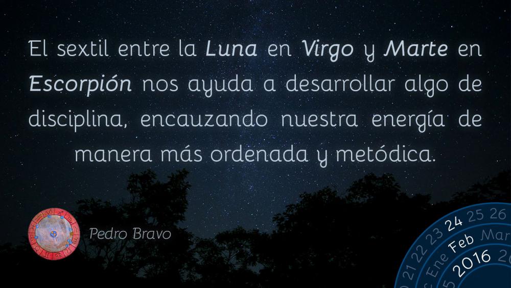 El sextil entre la Luna en Virgo y Marte en Escorpi&oacute;n nos ayuda a desarrollar algo de disciplina, encauzando nuestra energ&iacute;a de manera m&aacute;s ordenada y met&oacute;dica.