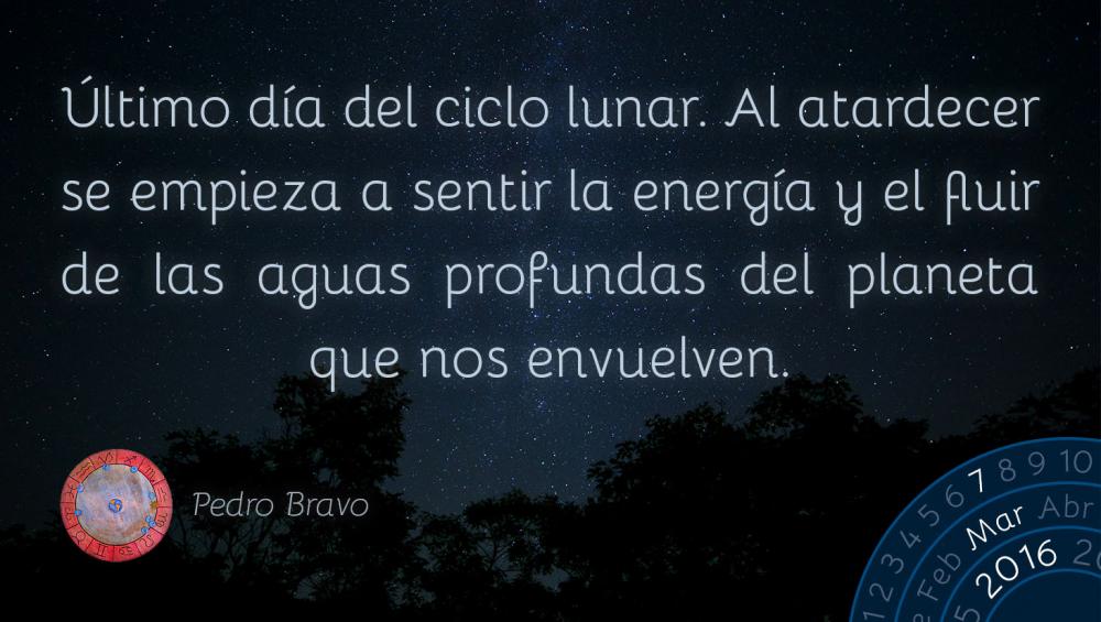 &Uacute;ltimo d&iacute;a del ciclo lunar. Al atardecer se empieza a sentir la energ&iacute;a y el fluir de las aguas profundas del planeta que nos envuelven.