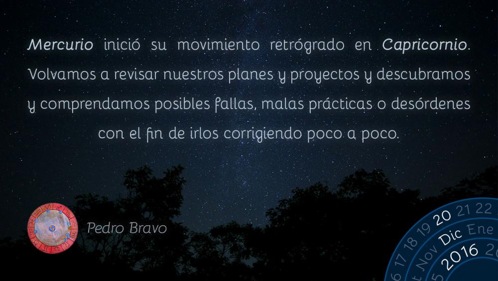 Mercurio inici&oacute; su movimiento retr&oacute;grado en Capricornio. Volvamos a revisar nuestros planes y proyectos y descubramos y comprendamos posibles fallas, malas pr&aacute;cticas o des&oacute;rdenes con el fin de irlos corrigiendo poco a poco.